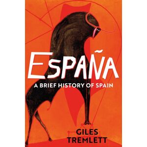 Bloomsbury Publishing PLC Espana: A Brief History Of Spain Bloomsbury Publishing PLC Espana: A Brief History Of Spain