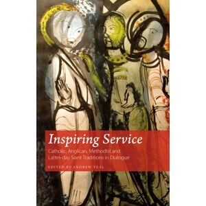 Sacristy Press Inspiring Service : Catholic, Anglican, Methodist And Latter-Day Saint Traditions In Dialogue Sacristy Press Inspiring Service : Catholic, Anglican, Methodist And Latter-Day Saint Traditions In Dialogue