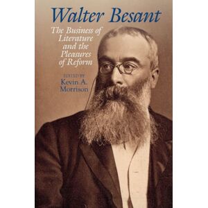 Liverpool University Press Walter Besant : The Business Of Literature And The Pleasures Of Reform Liverpool University Press Walter Besant : The Business Of Literature And The Pleasures Of Reform