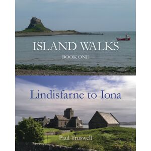 The Choir Press Island Walks : Book One - Lindisfarne To Iona The Choir Press Island Walks : Book One - Lindisfarne To Iona