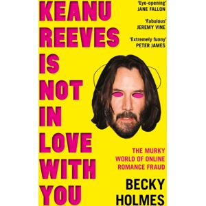 Wilton Square Books Keanu Reeves Is Not In Love With You : The Murky World Of Online Romance Fraud Wilton Square Books Keanu Reeves Is Not In Love With You : The Murky World Of Online Romance Fraud