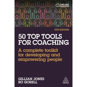 Kogan Page Ltd 50 Top Tools For Coaching : A Complete Toolkit For Developing And Empowering People Kogan Page Ltd 50 Top Tools For Coaching : A Complete Toolkit For Developing And Empowering People