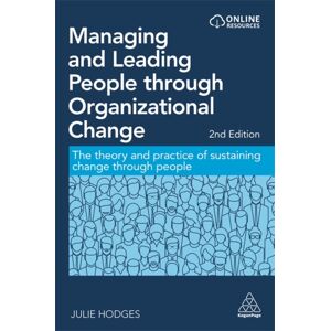 Kogan Page Ltd Managing And Leading People Through Organizational Change : The Theory And Practice Of Sustaining Change Through People Kogan Page Ltd Managing And Leading People Through Organizational Change : The Theory And Practice Of Sustaining Change Through People
