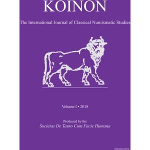 Archaeopress Koinon I, 2018 : Inaugural Issue: The International Journal Of Classical Numismatic Studies Archaeopress Koinon I, 2018 : Inaugural Issue: The International Journal Of Classical Numismatic Studies