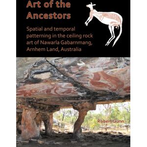 Archaeopress Art Of The Ancestors: Spatial And Temporal Patterning In The Ceiling Rock Art Of Nawarla Gabarnmang, Arnhem Land, Australia Archaeopress Art Of The Ancestors: Spatial And Temporal Patterning In The Ceiling Rock Art Of Nawarla Gabarnmang, Arnhem Land, Australia