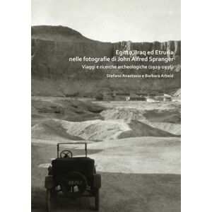 Archaeopress Egitto, Iraq Ed Etruria Nelle Fotografie Di John Alfred Spranger : Viaggi E Ricerche Archeologiche (1929-1936) Archaeopress Egitto, Iraq Ed Etruria Nelle Fotografie Di John Alfred Spranger : Viaggi E Ricerche Archeologiche (1929-1936)