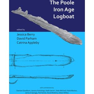 Archaeopress The Poole Iron Age Logboat Archaeopress The Poole Iron Age Logboat