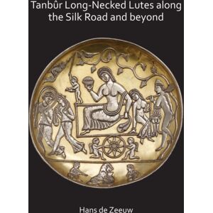 Archaeopress Tanbur Long-Necked Lutes Along The Silk Road And Beyond Archaeopress Tanbur Long-Necked Lutes Along The Silk Road And Beyond