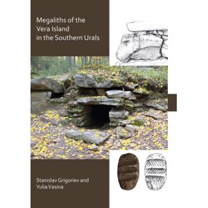 Archaeopress The Megaliths Of Vera Island In The Southern Urals Archaeopress The Megaliths Of Vera Island In The Southern Urals