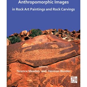 Archaeopress Anthropomorphic Images In Rock Art Paintings And Rock Carvings Archaeopress Anthropomorphic Images In Rock Art Paintings And Rock Carvings
