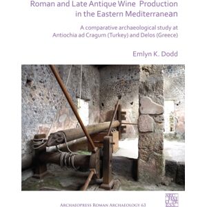 Archaeopress Roman And Late Antique Wine Production In The Eastern Mediterranean : A Comparative Archaeological Study At Antiochia Ad Cragum (Turkey) And Delos (Greece) Archaeopress Roman And Late Antique Wine Production In The Eastern Mediterranean : A Comparative Archaeological Study At Antiochia Ad Cragum (Turkey) And Delos (Greece)
