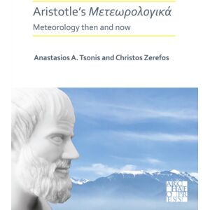 Archaeopress Aristotle’s Meteorologica: Meteorology Then And Now Archaeopress Aristotle’s Meteorologica: Meteorology Then And Now