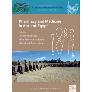 Archaeopress Pharmacy And Medicine In Ancient Egypt : Proceedings Of The Conference Held In Barcelona (2018) Archaeopress Pharmacy And Medicine In Ancient Egypt : Proceedings Of The Conference Held In Barcelona (2018)