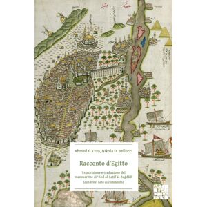 Archaeopress Racconto D’egitto: Trascrizione E Traduzione Del Manoscritto Di ?Abd Al-Latif Al-Bagdadi (Con Brevi Note Di Commento) Archaeopress Racconto D’egitto: Trascrizione E Traduzione Del Manoscritto Di ?Abd Al-Latif Al-Bagdadi (Con Brevi Note Di Commento)