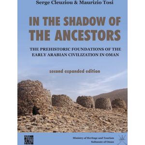 Archaeopress In The Shadow Of The Ancestors: The Prehistoric Foundations Of The Early Arabian Civilization In Oman : Second Expanded Edition Archaeopress In The Shadow Of The Ancestors: The Prehistoric Foundations Of The Early Arabian Civilization In Oman : Second Expanded Edition