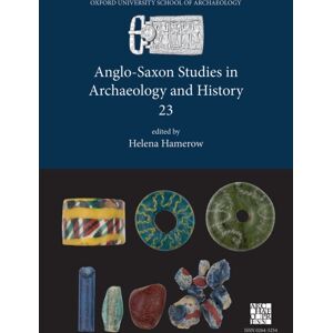 Archaeopress Anglo-Saxon Studies In Archaeology And History 23 Archaeopress Anglo-Saxon Studies In Archaeology And History 23