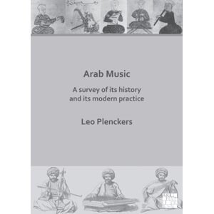 Archaeopress Arab Music: A Survey Of Its History And Its Modern Practice Archaeopress Arab Music: A Survey Of Its History And Its Modern Practice