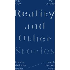 Inter-Varsity Press Reality And Other Stories : Exploring The Life We Long For Through The Tales We Tell Inter-Varsity Press Reality And Other Stories : Exploring The Life We Long For Through The Tales We Tell
