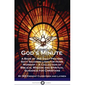 Pantianos Classics God'S Minute : A Book Of 365 Daily Prayers Sixty Seconds Long For Home Worship - A Collection Of Biblical Wisdom And Spiritual Guidan Pantianos Classics God'S Minute : A Book Of 365 Daily Prayers Sixty Seconds Long For Home Worship - A Collection Of Biblical Wisdom And Spiritual Guidan