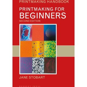 Bloomsbury Publishing PLC Printmaking For Beginners Bloomsbury Publishing PLC Printmaking For Beginners