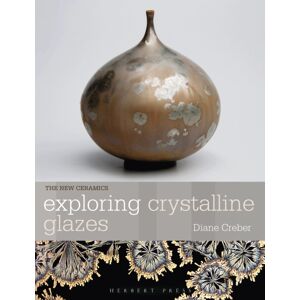 Bloomsbury Publishing PLC Exploring Crystalline Glazes Bloomsbury Publishing PLC Exploring Crystalline Glazes
