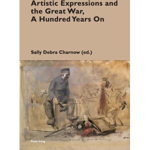 Peter Lang International Academic Publishers Artistic Expressions And The Great War, A Hundred Years On Peter Lang International Academic Publishers Artistic Expressions And The Great War, A Hundred Years On
