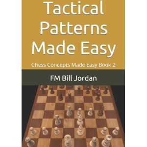 Independently Published Tactical Patterns Made Easy Independently Published Tactical Patterns Made Easy