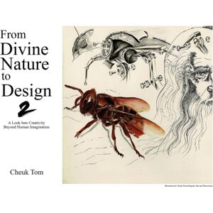 Cheuk Tom From Divine Nature To Design 2 : A Look Into Creativity Beyond Human Imagination Cheuk Tom From Divine Nature To Design 2 : A Look Into Creativity Beyond Human Imagination