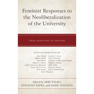 Bloomsbury Publishing Plc Feminist Responses To The Neoliberalization Of The University : From Surviving To Thriving Bloomsbury Publishing Plc Feminist Responses To The Neoliberalization Of The University : From Surviving To Thriving