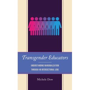 Bloomsbury Publishing Plc Transgender Educators : Understanding Marginalization Through An Intersectional Lens Bloomsbury Publishing Plc Transgender Educators : Understanding Marginalization Through An Intersectional Lens