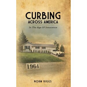 Lulu.com Curbing Across America In The Age Of Innocence Lulu.com Curbing Across America In The Age Of Innocence