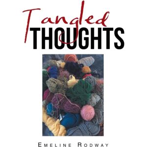 Xlibris Corporation Tangled Thoughts Xlibris Corporation Tangled Thoughts
