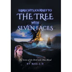 Xlibris Us Journey To The Tree With Seven Faces : Book Two Xlibris Us Journey To The Tree With Seven Faces : Book Two