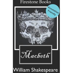 Independently Published Macbeth : Annotation-Friendly Edition (Firestone Books) Independently Published Macbeth : Annotation-Friendly Edition (Firestone Books)