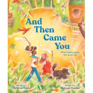 Chronicle Books And Then Came You : When Families Grow, Love Grows Too Chronicle Books And Then Came You : When Families Grow, Love Grows Too