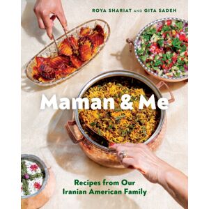 Chronicle Books Maman And Me : Recipes From Our Iranian American Family Chronicle Books Maman And Me : Recipes From Our Iranian American Family