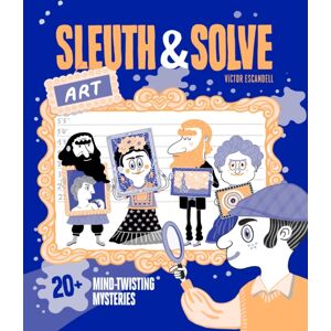 Chronicle Books Sleuth & Solve: Art : 20+ Mind-Twisting Mysteries Chronicle Books Sleuth & Solve: Art : 20+ Mind-Twisting Mysteries
