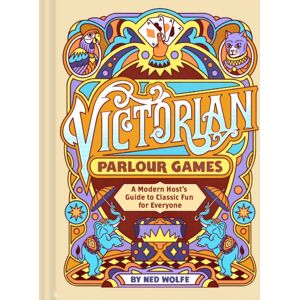 Chronicle Books Victorian Parlour Games : A Modern Host’s Guide To Classic Fun For Everyone Chronicle Books Victorian Parlour Games : A Modern Host’s Guide To Classic Fun For Everyone