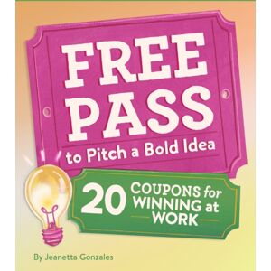 Chronicle Books Free Pass To Pitch A Bold Idea : 20 Coupons For Winning At Work Chronicle Books Free Pass To Pitch A Bold Idea : 20 Coupons For Winning At Work