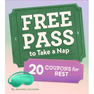 Chronicle Books Free Pass To Take A Nap : 20 Coupons For Rest Chronicle Books Free Pass To Take A Nap : 20 Coupons For Rest