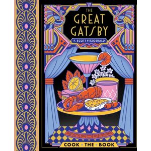 Chronicle Books The Great Gatsby : The Complete Novel With 15 Recipes Inspired By The Roaring ’20s Chronicle Books The Great Gatsby : The Complete Novel With 15 Recipes Inspired By The Roaring ’20s