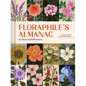 Chronicle Books Floraphile'S Almanac : An Illustrated Miscellany Chronicle Books Floraphile'S Almanac : An Illustrated Miscellany