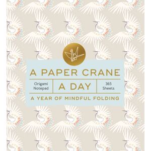 Chronicle Books A Paper Crane A Day : A Year Of Mindful Folding—origami Notepad 365 Sheets Chronicle Books A Paper Crane A Day : A Year Of Mindful Folding—origami Notepad 365 Sheets
