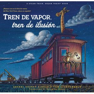 Chronicle Books Tren De Vapor, Tren De Ilusion (Steam Train, Dream Train Spanish Language Edition) Chronicle Books Tren De Vapor, Tren De Ilusion (Steam Train, Dream Train Spanish Language Edition)