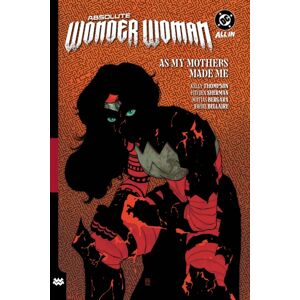 DC Comics Absolute Wonder Woman Vol. 2: As My Mothers Made Me DC Comics Absolute Wonder Woman Vol. 2: As My Mothers Made Me
