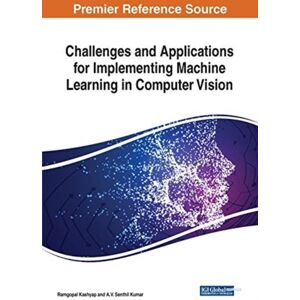IGI Global Challenges And Applications For Implementing Machine Learning In Computer Vision IGI Global Challenges And Applications For Implementing Machine Learning In Computer Vision