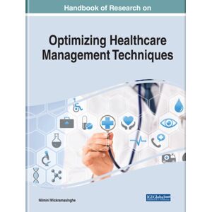 Business Science Reference Handbook Of Research On Optimizing Healthcare Management Techniques Business Science Reference Handbook Of Research On Optimizing Healthcare Management Techniques