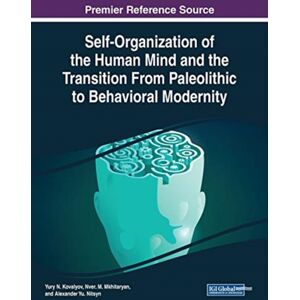 IGI Global Self-Organization Of The Human Mind And The Transition From Paleolithic To Behavioral Modernity IGI Global Self-Organization Of The Human Mind And The Transition From Paleolithic To Behavioral Modernity