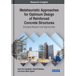 IGI Global Metaheuristic Approaches For Optimum Design Of Reinforced Concrete Structures : Emerging Research And Opportunities IGI Global Metaheuristic Approaches For Optimum Design Of Reinforced Concrete Structures : Emerging Research And Opportunities