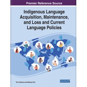 IGI Global Indigenous Language Acquisition, Maintenance, And Loss And Current Language Policies IGI Global Indigenous Language Acquisition, Maintenance, And Loss And Current Language Policies
